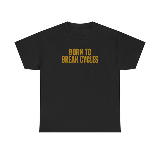 Born to Break Cycles Tee