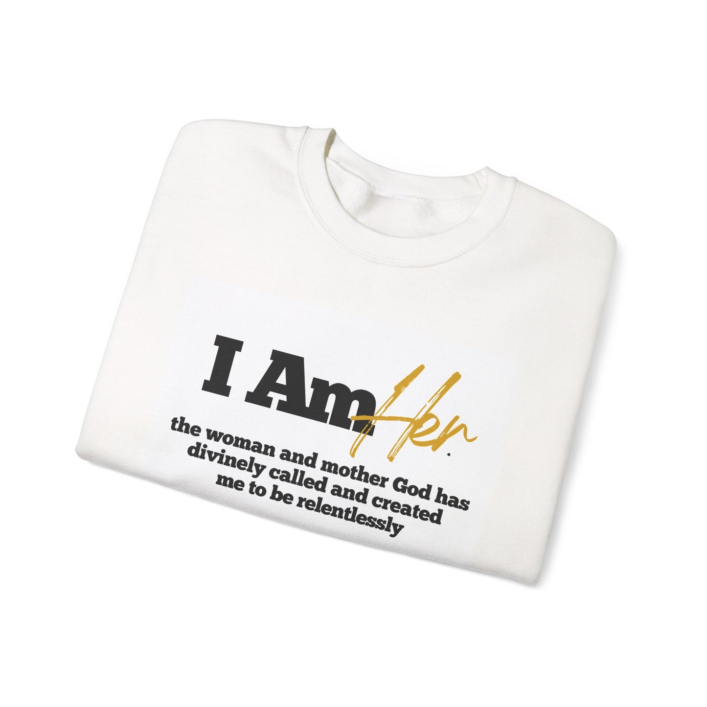 I Am Her  Sweatshirt