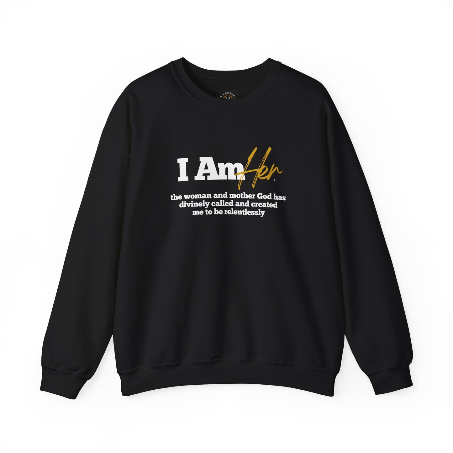 I Am Her Sweatshirt