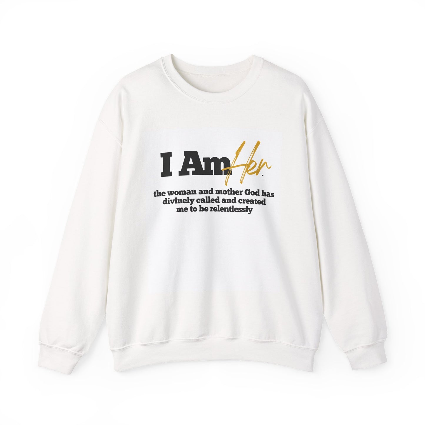 I Am Her  Sweatshirt